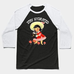 Stay hydrated Baseball T-Shirt